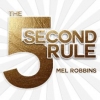The 5 Second Rule_ Transform your Life, Work, and Confidence with Everyday Courage